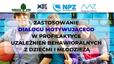 Dialog Motywujący - uzależnienia behawioralne dzieci i młodzieży