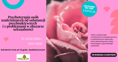 Psychoterapia osób uzależnionych od substancji psychoaktywnych i z problemami w obszarze seksualności II edycja