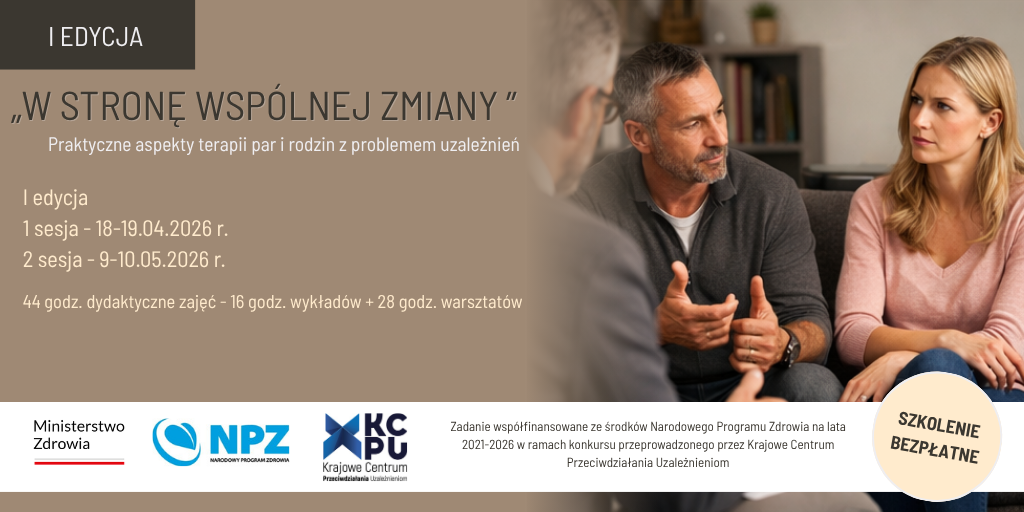 „W stronę wspólnej zmiany”. Praktyczne aspekty terapii par i rodzin z problemami uzależnień.